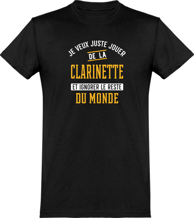  T shirt homme jouer de la clarinette et ignorer le monde