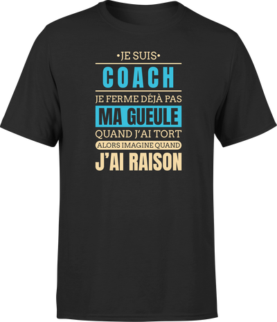 T shirt homme j ai raison je suis coach