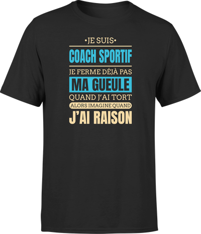 T shirt homme j ai raison je suis coach sportif