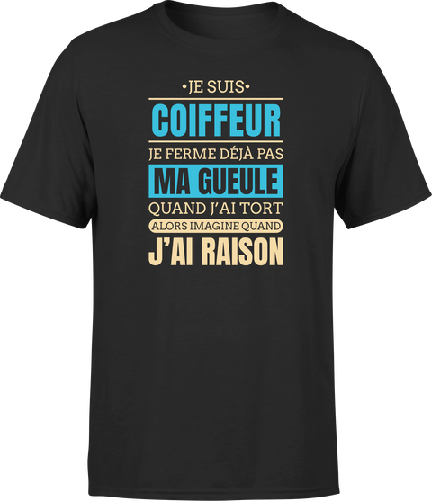 T shirt homme j ai raison je suis coiffeur