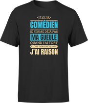 T shirt homme j ai raison je suis comedien