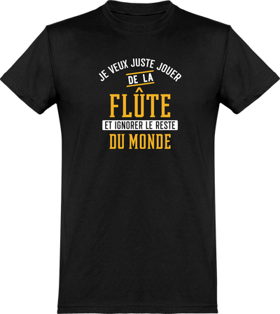  T shirt homme jouer de la flûte et ignorer le monde