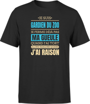 T shirt homme j ai raison je suis gardien de zoo