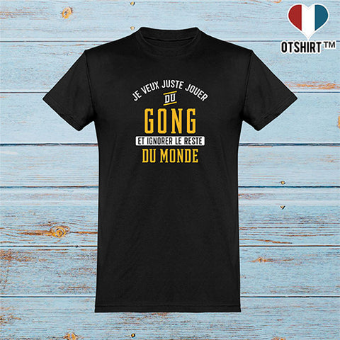  T shirt homme jouer du gong et ignorer le monde