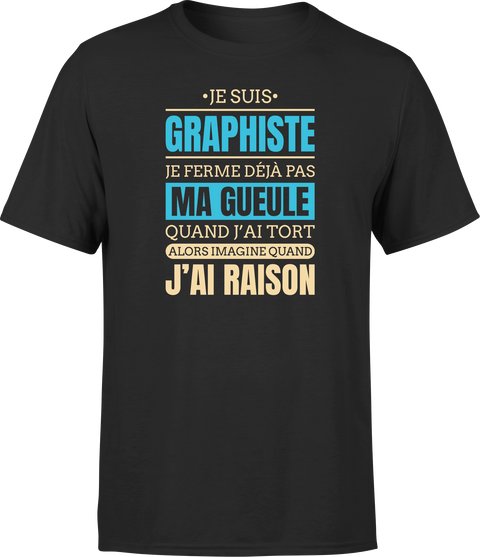 T shirt homme j ai raison je suis graphiste