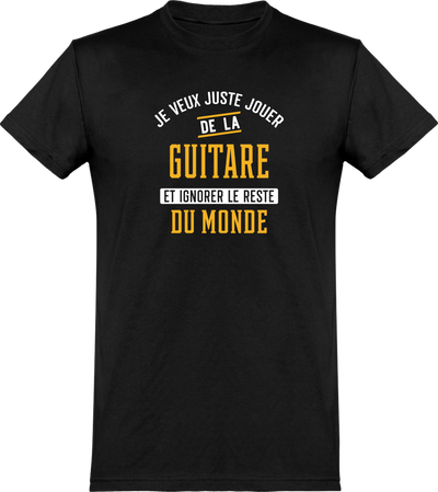  T shirt homme jouer de la guitare et ignorer le monde