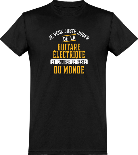  T shirt homme jouer de la guitare électrique et ignorer le monde