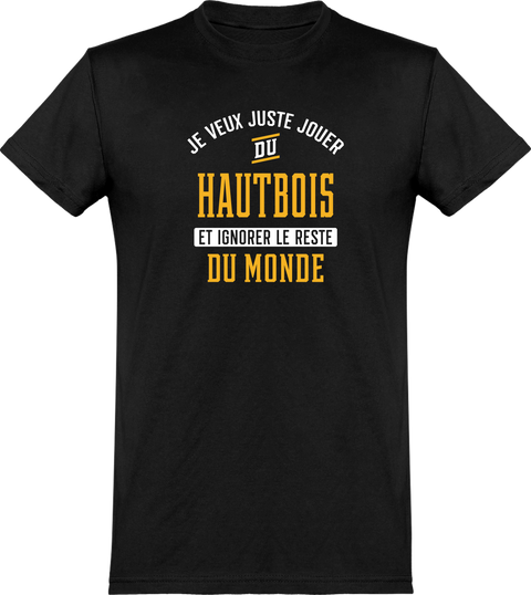  T shirt homme jouer du hautbois et ignorer le monde