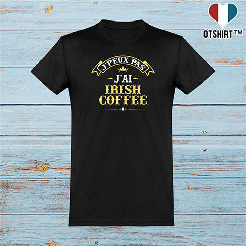  T shirt homme j'peux pas j'ai irish coffee