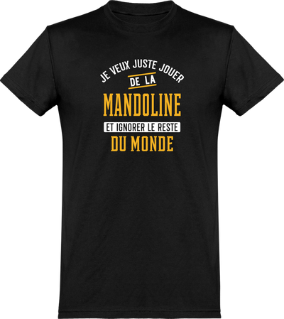  T shirt homme jouer de la mandoline et ignorer le monde