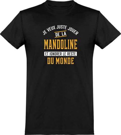  T shirt homme jouer de la mandoline et ignorer le monde