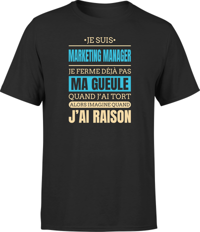 T shirt homme j ai raison je suis marketing manager