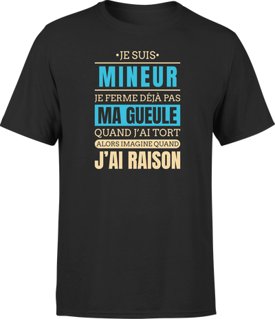 T shirt homme j ai raison je suis mineur