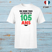 T shirt homme on signe tous pour mes 105 ans
