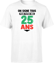 T shirt homme on signe tous pour mes 25 ans