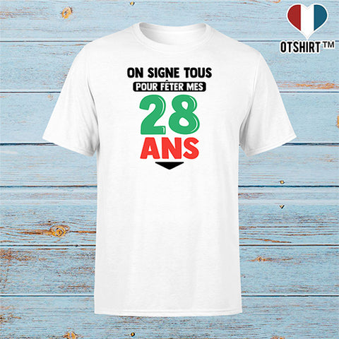 T shirt homme on signe tous pour mes 28 ans