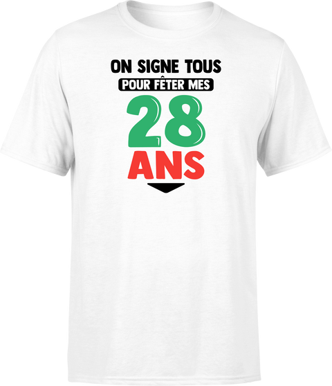 T shirt homme on signe tous pour mes 28 ans