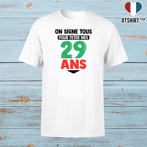 T shirt homme on signe tous pour mes 29 ans