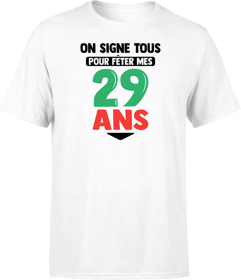 T shirt homme on signe tous pour mes 29 ans