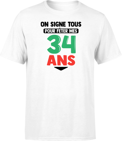 T shirt homme on signe tous pour mes 34 ans
