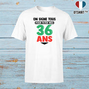 T shirt homme on signe tous pour mes 36 ans