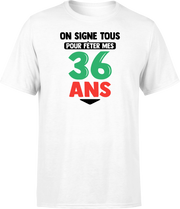 T shirt homme on signe tous pour mes 36 ans
