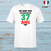 T shirt homme on signe tous pour mes 37 ans