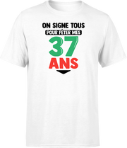 T shirt homme on signe tous pour mes 37 ans