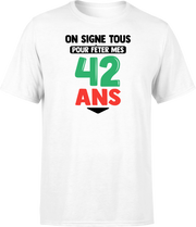 T shirt homme on signe tous pour mes 42 ans