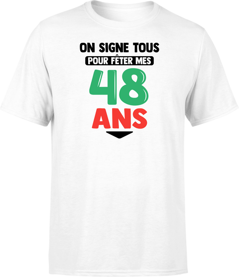 T shirt homme on signe tous pour mes 48 ans