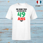 T shirt homme on signe tous pour mes 49 ans