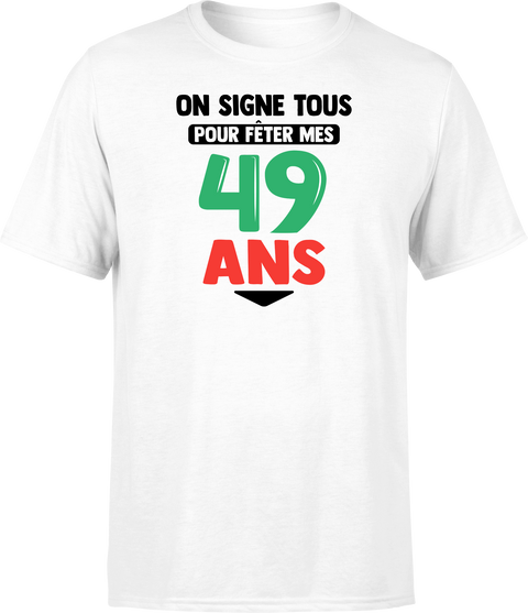 T shirt homme on signe tous pour mes 49 ans