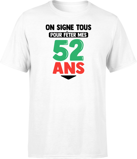 T shirt homme on signe tous pour mes 52 ans