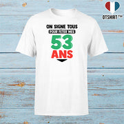 T shirt homme on signe tous pour mes 53 ans
