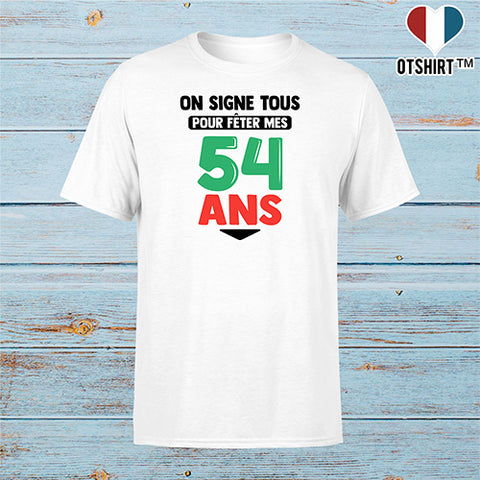 T shirt homme on signe tous pour mes 54 ans