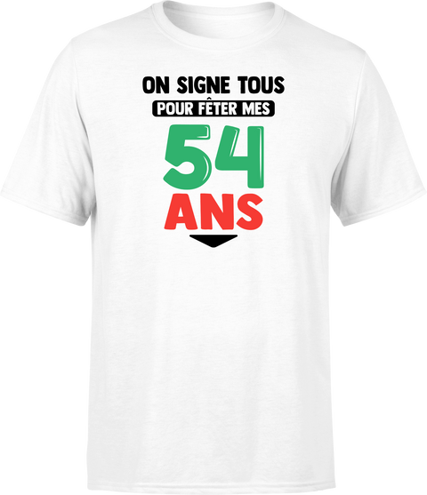 T shirt homme on signe tous pour mes 54 ans