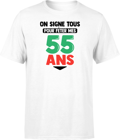 T shirt homme on signe tous pour mes 55 ans