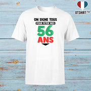 T shirt homme on signe tous pour mes 56 ans