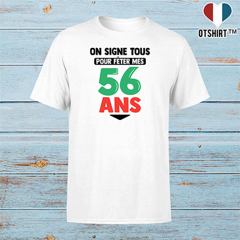 T shirt homme on signe tous pour mes 56 ans