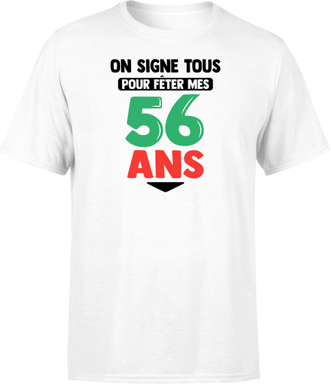 T shirt homme on signe tous pour mes 56 ans