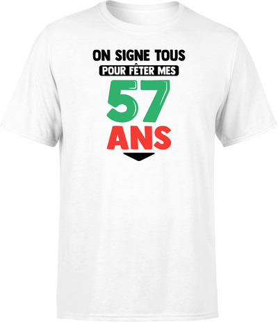 T shirt homme on signe tous pour mes 57 ans