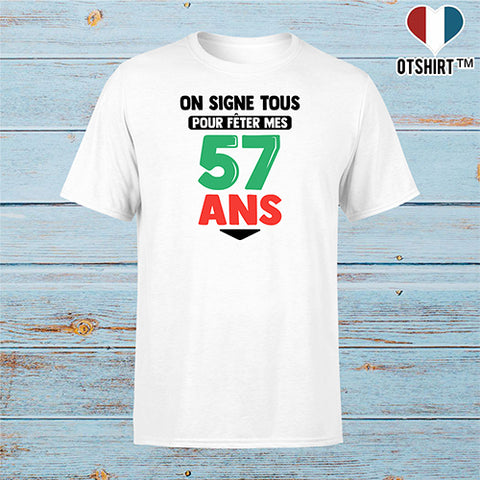 T shirt homme on signe tous pour mes 57 ans