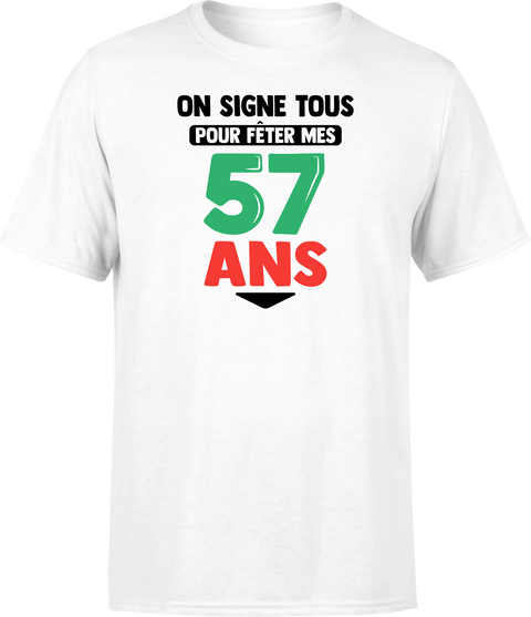 T shirt homme on signe tous pour mes 57 ans
