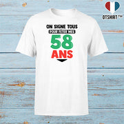 T shirt homme on signe tous pour mes 58 ans