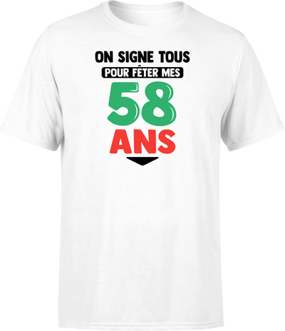 T shirt homme on signe tous pour mes 58 ans