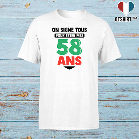 T shirt homme on signe tous pour mes 58 ans