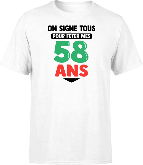 T shirt homme on signe tous pour mes 58 ans
