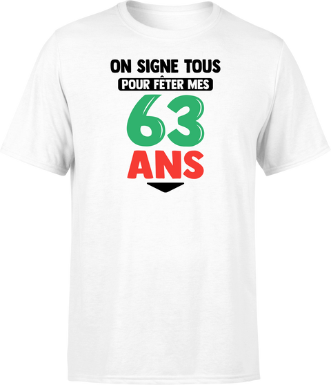T shirt homme on signe tous pour mes 63 ans