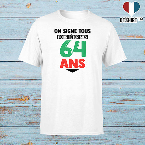 T shirt homme on signe tous pour mes 64 ans