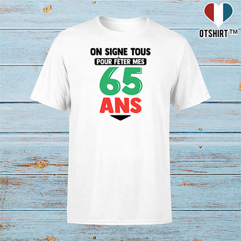 T shirt homme on signe tous pour mes 65 ans